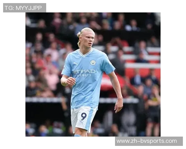 曼晚报道哈兰德或将在未来一年内出战70场瓜帅需制定应对策略以保护球员健康